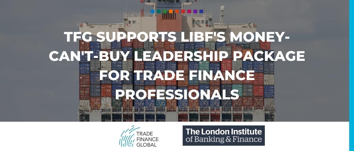 TFG supports LIBF’s money-can’t-buy leadership package for trade finance professionals