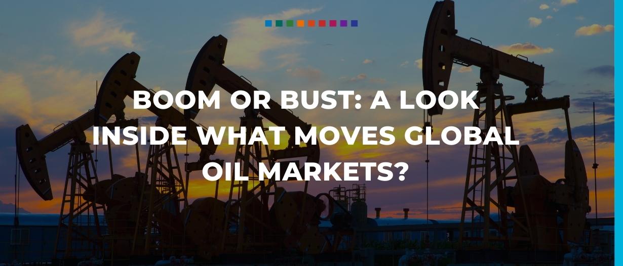 Boom or bust: a look inside what moves global oil markets