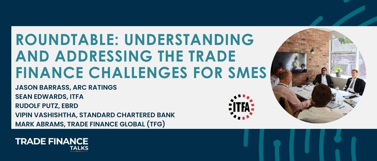 Emerging markets roundtable: understanding and addressing the trade finance challenges for SMEs