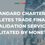 Standard Chartered completes trade financing validation service, facilitated by MonetaGo