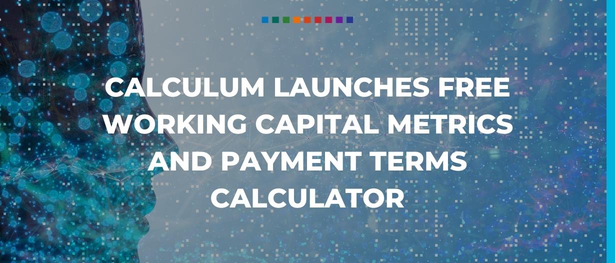 Calculum launches free working capital metrics and payment terms calculator