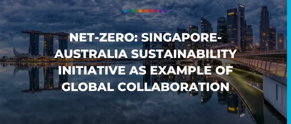 Net-zero: Singapore-Australia sustainability initiative as example of global collaboration