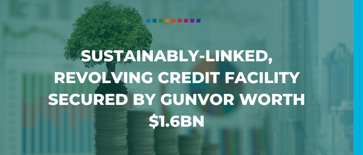 Sustainably-linked, revolving credit facility secured by Gunvor worth $1.6bn