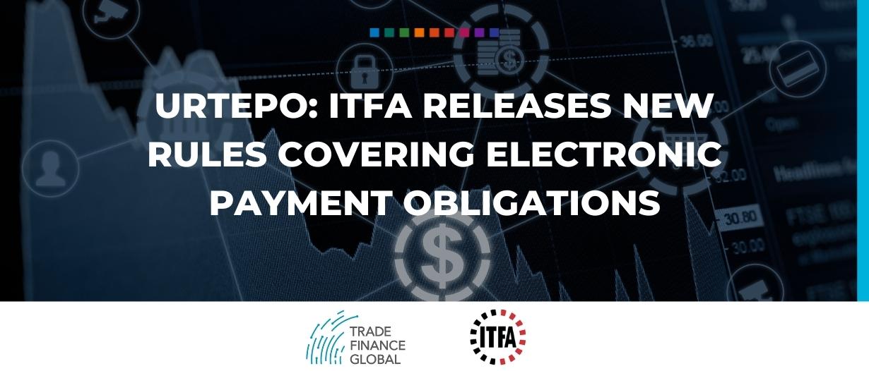 URTEPO ITFA releases new rules covering electronic payment obligations